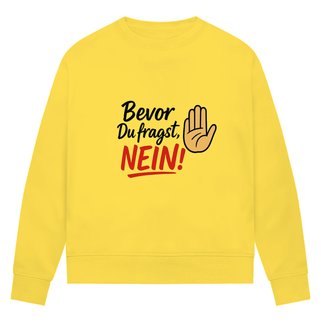 Damen Premium Bio Sweatshirt „Bevor du fragst: NEIN“ | Lustiges Spruch Sweatshirt für Frauen