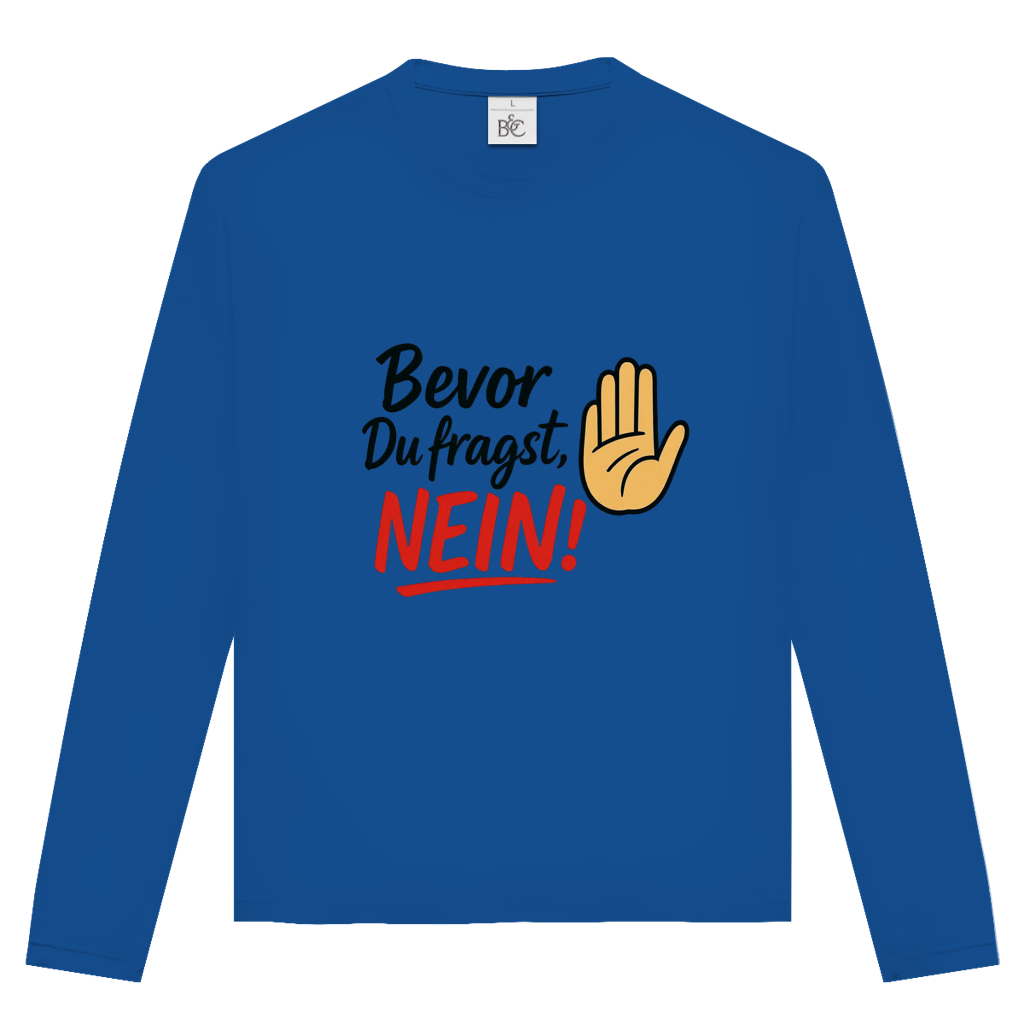 Unisex Langarmshirt „Bevor du fragst: NEIN“ | Lustiges Spruchshirt für Damen & Herren