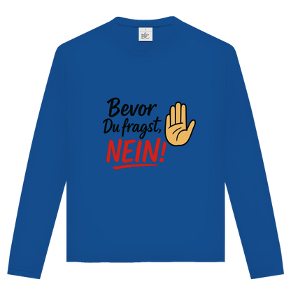 Unisex Langarmshirt „Bevor du fragst: NEIN“ | Lustiges Spruchshirt für Damen & Herren