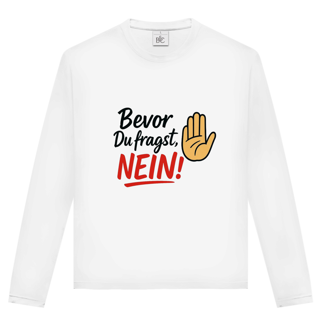 Unisex Langarmshirt „Bevor du fragst: NEIN“ | Lustiges Spruchshirt für Damen & Herren