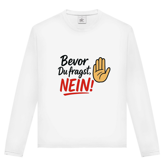 Unisex Langarmshirt „Bevor du fragst: NEIN“ | Lustiges Spruchshirt für Damen & Herren