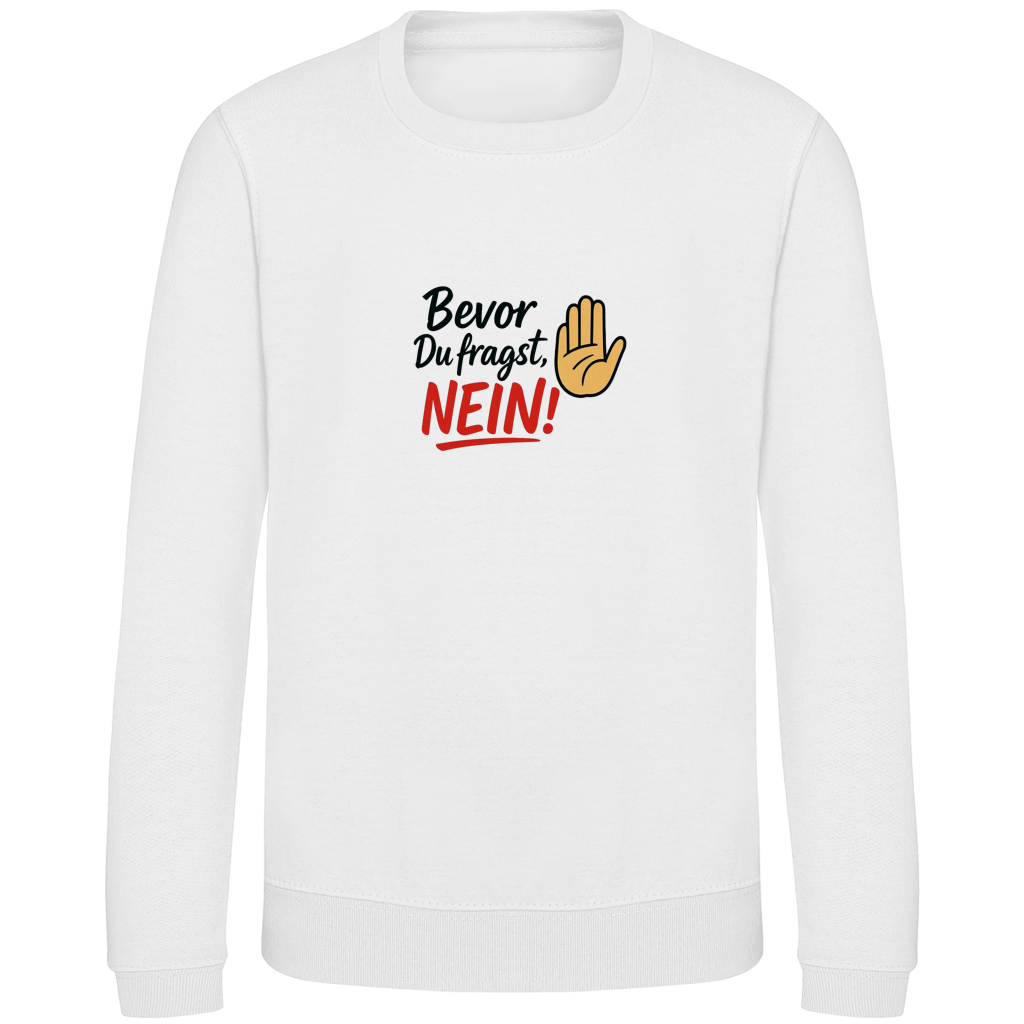 Kinder Sweatshirt „Bevor du fragst: NEIN“ | Lustiges Spruch Sweatshirt für Kids