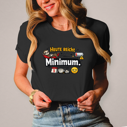 Lustiges Damen T-Shirt „Heute reicht Minimum“ – Humor Shirt für Frauen
