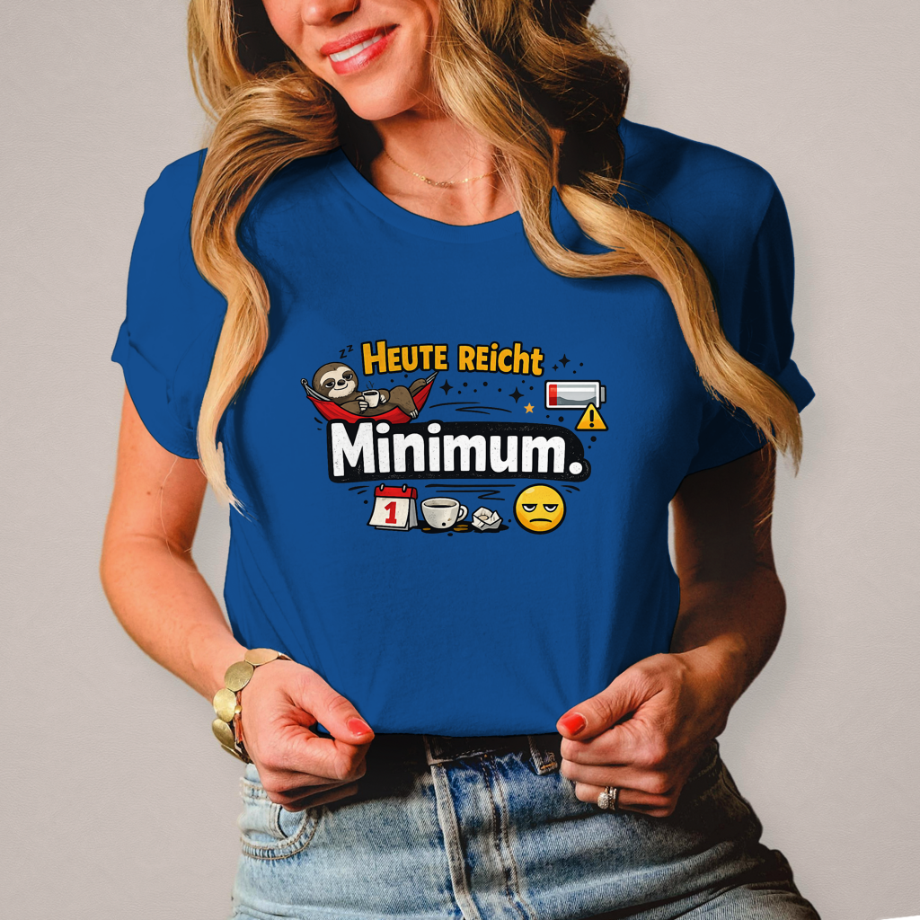 Lustiges Damen T-Shirt „Heute reicht Minimum“ – Humor Shirt für Frauen