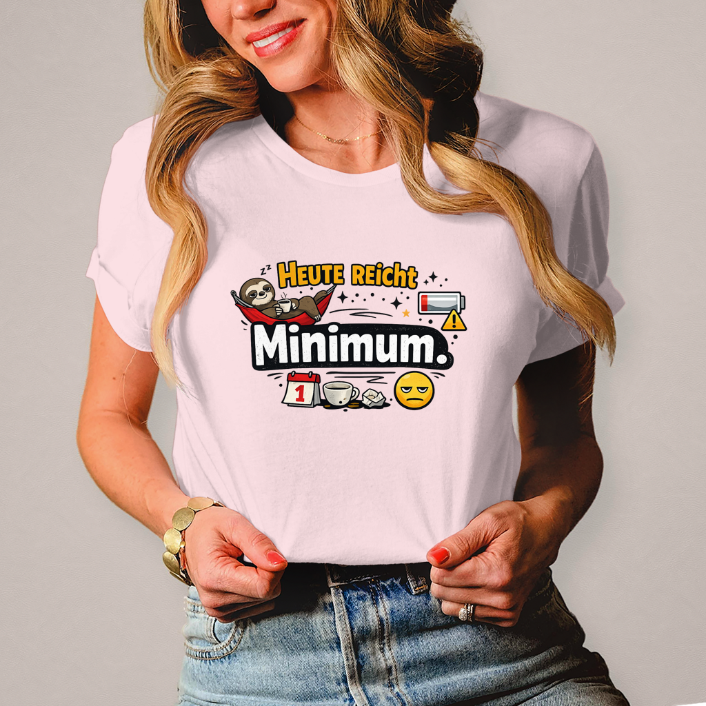 Lustiges Damen T-Shirt „Heute reicht Minimum“ – Humor Shirt für Frauen