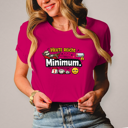 Lustiges Damen T-Shirt „Heute reicht Minimum“ – Humor Shirt für Frauen