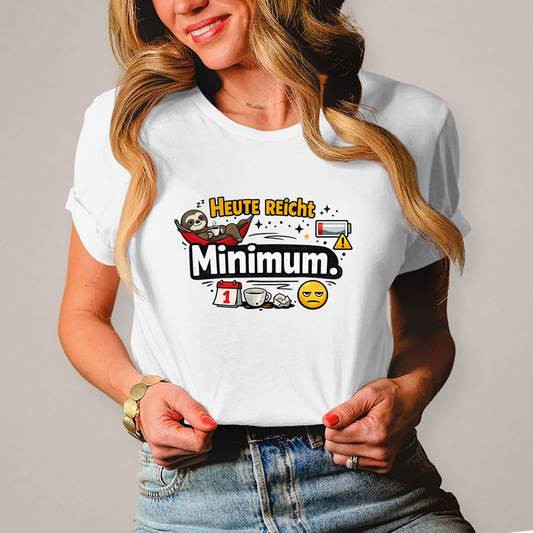 Lustiges Damen T-Shirt „Heute reicht Minimum“ – Humor Shirt für Frauen