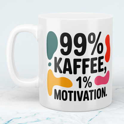 99% Kaffee, 1 Prozent Motivation – Die ehrliche Tasse für den Arbeitsalltag