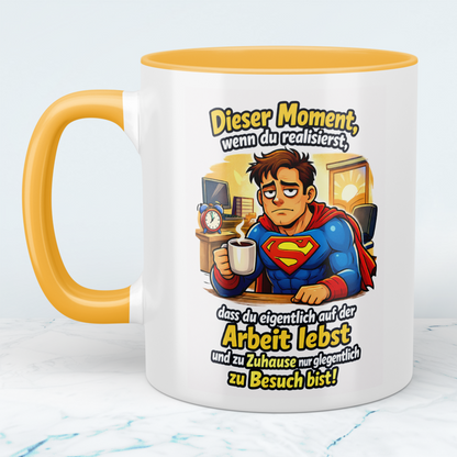 Lustige Tasse Arbeit – Dieser Moment wenn du realisierst, dass du nur auf der Arbeit lebst | Kollegen Geschenk