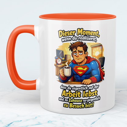 Lustige Tasse Arbeit – Dieser Moment wenn du realisierst, dass du nur auf der Arbeit lebst | Kollegen Geschenk