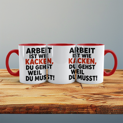 Lustige Bürotasse: Arbeit ist wie KACKEN – Du gehst, weil du musst! Geschenk für das Büro