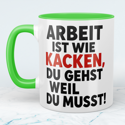 Lustige Bürotasse: Arbeit ist wie KACKEN – Du gehst, weil du musst! Geschenk für das Büro