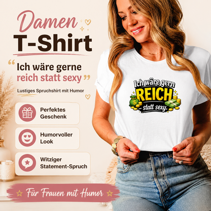 Damen T-Shirt „Ich wäre gerne reich statt sexy“ – Lustiges Spruchshirt mit Humor