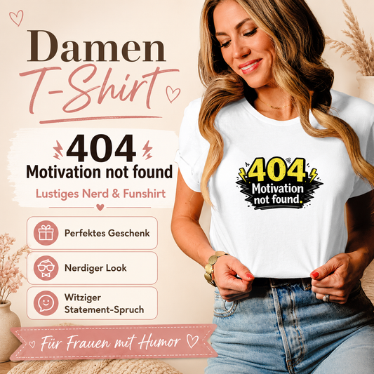 Damen T-Shirt „404 Motivation not found“ – Lustiges Nerd & Funshirt