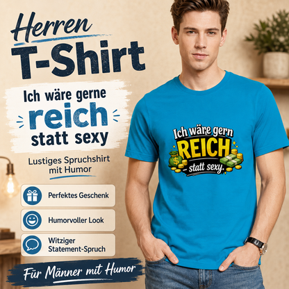 Herren T-Shirt „Ich wäre gerne reich statt sexy“ – Lustiges Spruchshirt mit Humor