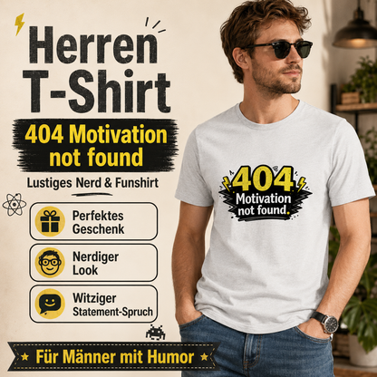 Herren T-Shirt „404 Motivation not found“ – Lustiges Nerd & Funshirt