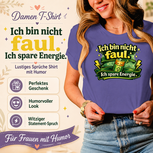 Damen T-Shirt „Ich bin nicht faul. Ich spare Energie.“ – Lustiges Sprüche Shirt mit Humor