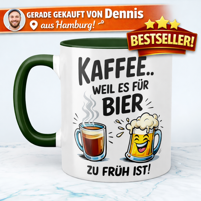 Tasse mit Spruch „Kaffee… weil es für Bier zu früh ist“ – Perfekt für Arbeit & Büro