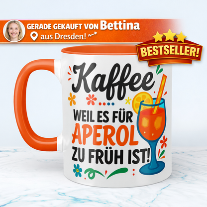 Kaffeetasse mit Spruch – Kaffee, weil es für Aperol zu früh ist