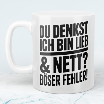 Lustige bedruckte Kaffeetasse mit Spruch „Du denkst ich bin lieb & nett? Böser Fehler“ – Geschenk für Büro, Kollegen & Arbeit