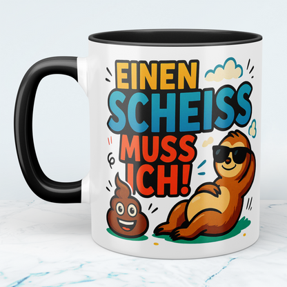 Lustige, humorvolle Kaffeetasse: 'Einen Scheiss muss ich!' für entspannte Arbeitstage