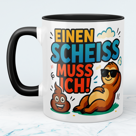 Lustige, humorvolle Kaffeetasse: 'Einen Scheiss muss ich!' für entspannte Arbeitstage