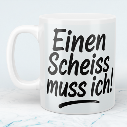 Kaffeepause mit Humor: Bedruckte Tasse 'Einen Scheiss muss ich!