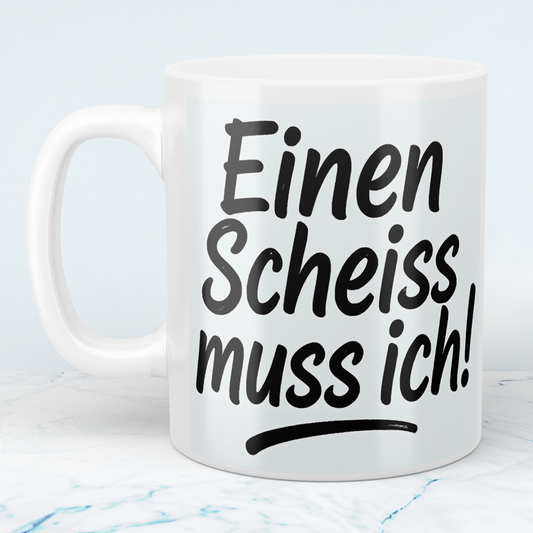 Kaffeepause mit Humor: Bedruckte Tasse 'Einen Scheiss muss ich!