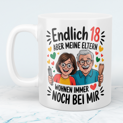 Lustige Tasse – „Endlich 18, aber meine Eltern wohnen immer noch bei mir“ – Witziges Geschenk zum 18. Geburtstag