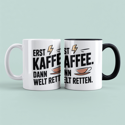 Lustige Kaffeetasse „Erst Kaffee. Dann Welt retten.“ – Geschenk für Arbeit & Kollegen