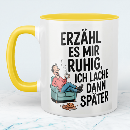 Lachmuskeln anregen: “Erzähl es mir ruhig. Ich lach dann später!” – Humorvolles Geschenk für den Büroalltag