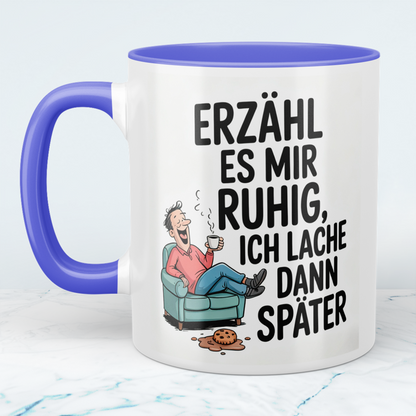 Lachmuskeln anregen: “Erzähl es mir ruhig. Ich lach dann später!” – Humorvolles Geschenk für den Büroalltag