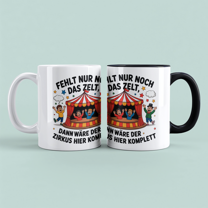Lustige Tasse – „Fehlt nur noch das Zelt, dann wäre der Zirkus hier komplett“ – Geschenk fürs Büro