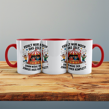 Lustige Tasse – „Fehlt nur noch das Zelt, dann wäre der Zirkus hier komplett“ – Geschenk fürs Büro