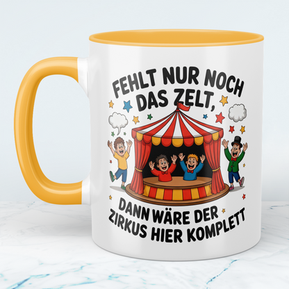 Lustige Tasse – „Fehlt nur noch das Zelt, dann wäre der Zirkus hier komplett“ – Geschenk fürs Büro