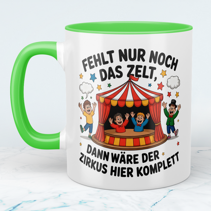 Lustige Tasse – „Fehlt nur noch das Zelt, dann wäre der Zirkus hier komplett“ – Geschenk fürs Büro