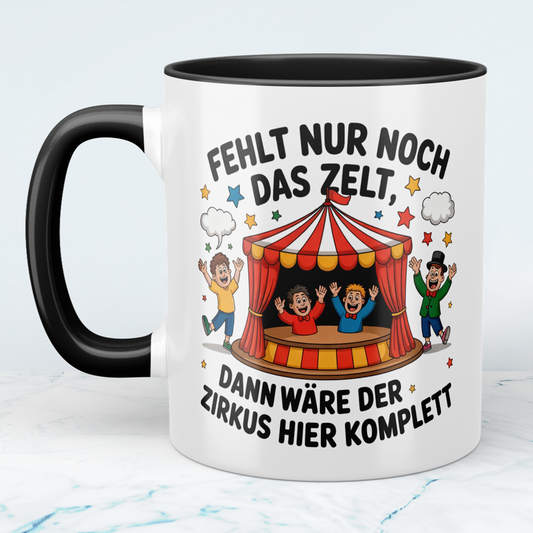 Lustige Tasse – „Fehlt nur noch das Zelt, dann wäre der Zirkus hier komplett“ – Geschenk fürs Büro