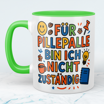 Für Pillepalle bin ich nicht zuständig! – Humorvolle lustige Tasse für Arbeitskollegen