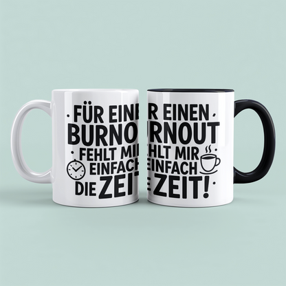 Lustige bedruckte Tasse mit Spruch: "Für einen Burnout fehlt mir einfach die Zeit"