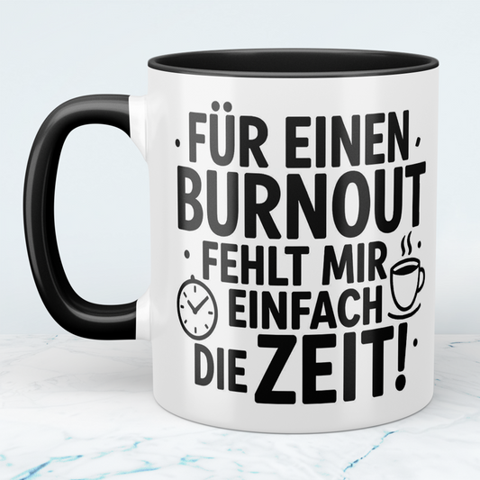 Lustige bedruckte Tasse mit Spruch: "Für einen Burnout fehlt mir einfach die Zeit"