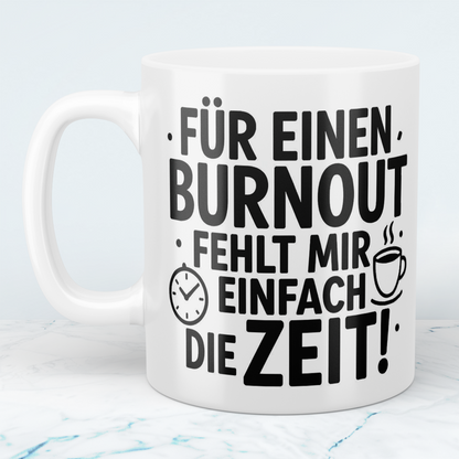 Lustige bedruckte Tasse mit Spruch: "Für einen Burnout fehlt mir einfach die Zeit"