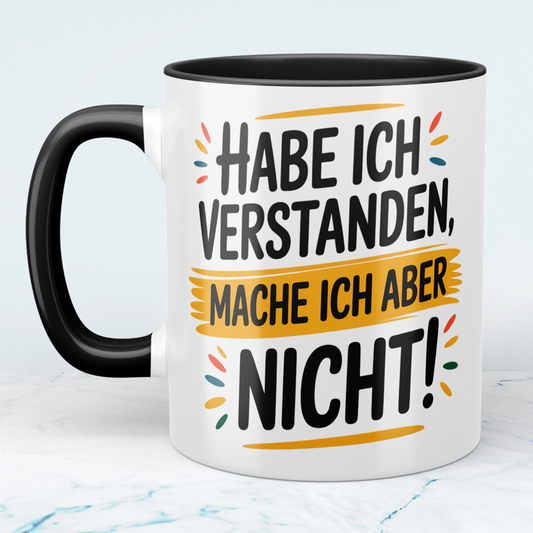 Witzige Tasse mit Spruch: Habe ich verstanden, mache ich aber nicht! – Perfekte Bürobegleitung für humorvolle Kollegen!