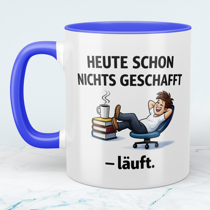 Kaffeetasse „Heute schon nichts geschafft – läuft.“ – Lustiges Geschenk für Kollegen & Morgenmuffel