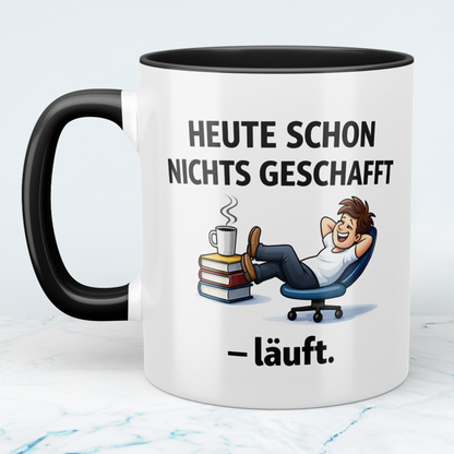 Kaffeetasse „Heute schon nichts geschafft – läuft.“ – Lustiges Geschenk für Kollegen & Morgenmuffel