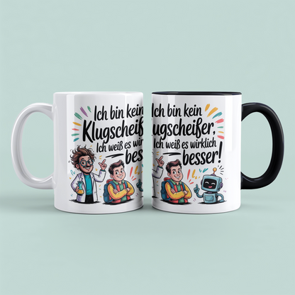 Humorvolle Tasse mit Aufdruck – Ich bin kein Klugscheißer, ich weiß es wirklich besser! – Spaßiger Büroartikel für Kollegen