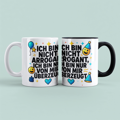 Lustige Bürotasse für Kollegen: Ich bin nicht arrogant, ich bin nur von mir überzeugt!