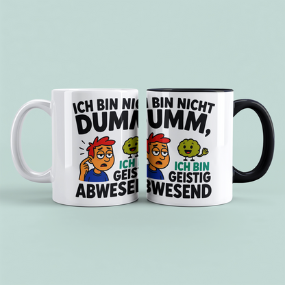 Humorvolle Bürotasse: Ich bin nicht DUMM, ich bin geistig abwesend!