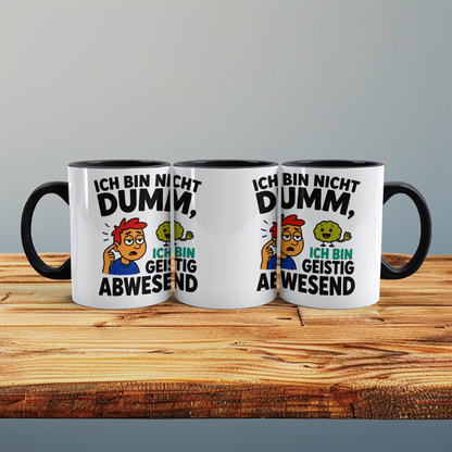 Humorvolle Bürotasse: Ich bin nicht DUMM, ich bin geistig abwesend!