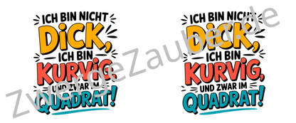 Ich bin nicht DICK, ich bin kurvig und zwar im QUADRAT! – Witzige Tasse für Kaffee-Liebhaber mit Humor und Stil!