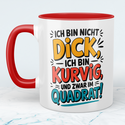 Ich bin nicht DICK, ich bin kurvig und zwar im QUADRAT! – Witzige Tasse für Kaffee-Liebhaber mit Humor und Stil!